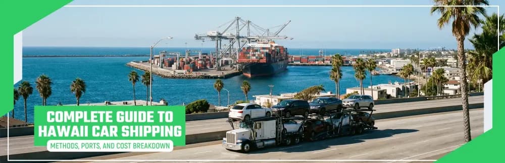 Hawaii Car Shipping: Methods, Ports, and Pricing