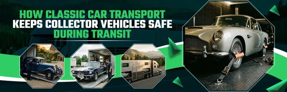 How Classic Car Transport Keeps Collector Vehicles Safe During Transit
