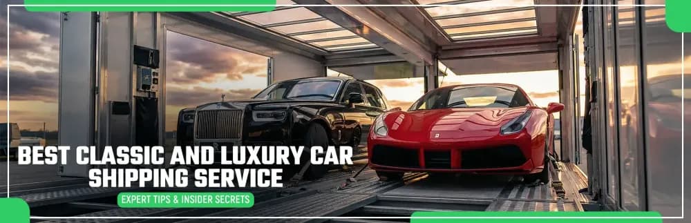 How to Choose the Best Classic and Luxury Car Shipping Service